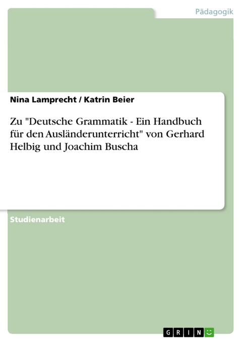 Zu "Deutsche Grammatik - Ein Handbuch für den Ausländerunterricht" von Gerhard Helbig und Joachim Buscha - Nina Lamprecht, Katrin Beier