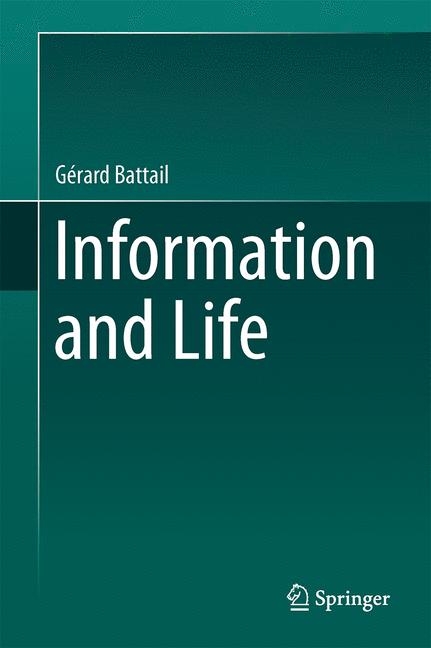 Information and Life -  Gerard Battail