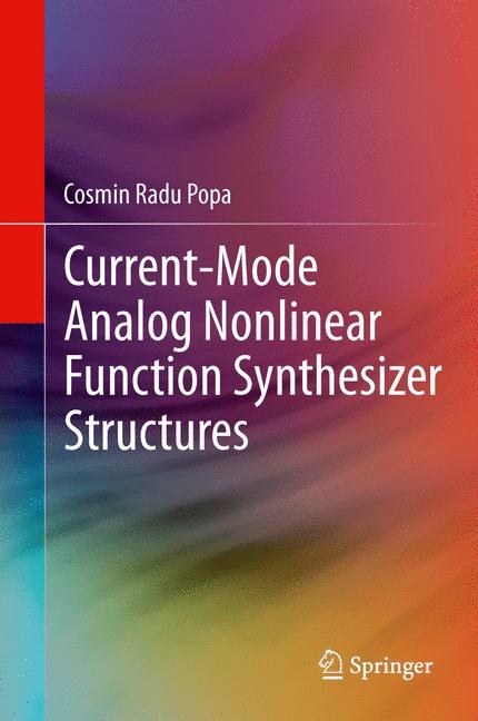 Current-Mode Analog Nonlinear Function Synthesizer Structures - Cosmin Radu Popa
