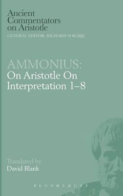 Ammonius: On Aristotle On Interpretation 1-8 -  David L. Blank