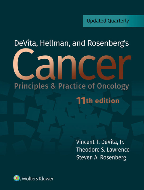 DeVita, Hellman, and Rosenberg's Cancer: Principles & Practice of Oncology - Vincent T. DeVita  Jr., Steven A. Rosenberg, Theodore S. Lawrence