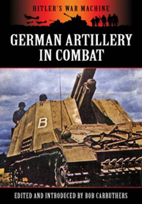 German Artillery in Combat -  Bob Carruthers