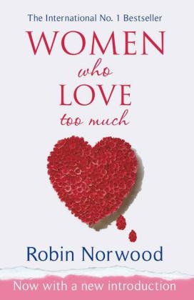 Women Who Love Too Much -  Robin Norwood