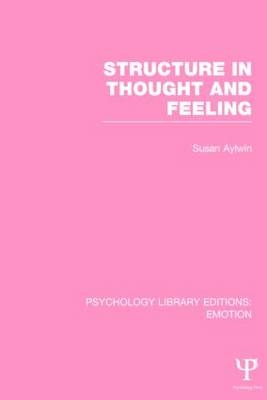 Structure in Thought and Feeling (PLE: Emotion) -  Susan Aylwin