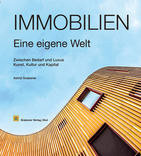 Immobilien – eine eigene Welt - Astrid Grabener