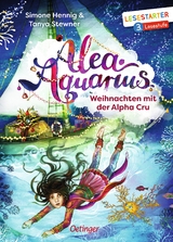 Alea Aquarius. Weihnachten mit der Alpha Cru - Tanya Stewner, Simone Hennig