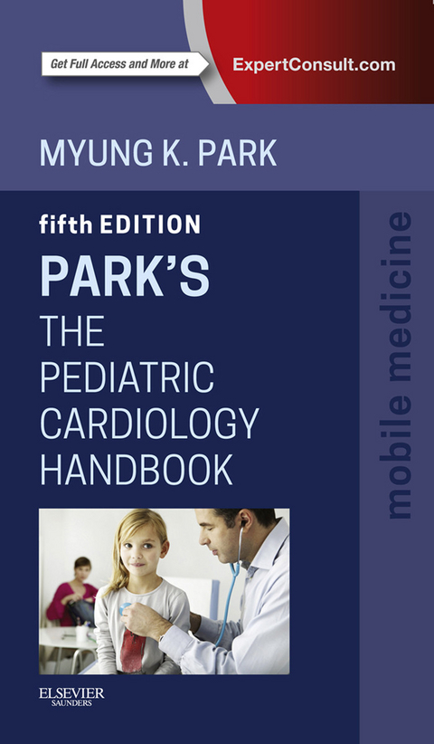 The Pediatric Cardiology Handbook E-Book -  Myung K. Park