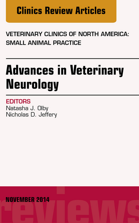 Advances in Veterinary Neurology, An Issue of Veterinary Clinics of North America: Small Animal Practice, E-Book -  Natasha J. Olby