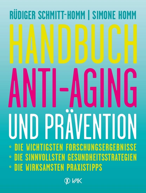 Handbuch Anti-Aging und Prävention -  Rüdiger Schmitt-Homm,  Simone Homm