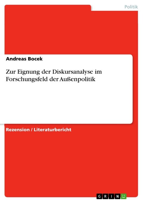 Zur Eignung der Diskursanalyse im Forschungsfeld der Außenpolitik - Andreas Bocek