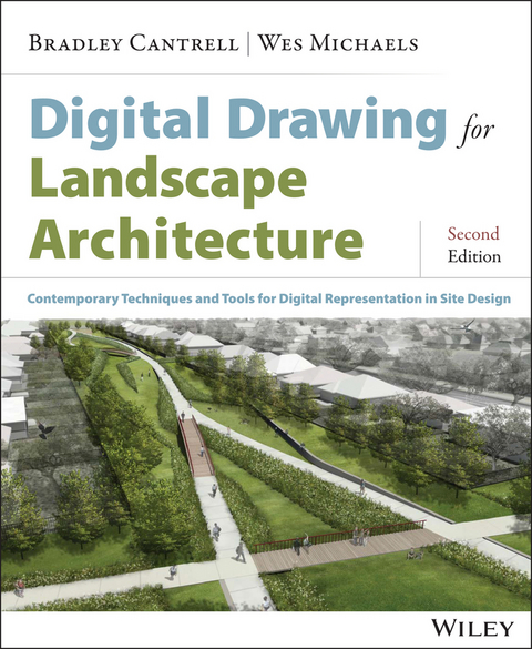 Digital Drawing for Landscape Architecture - Bradley Cantrell, Wes Michaels