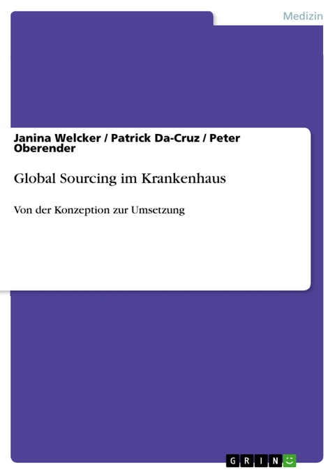 Global Sourcing im Krankenhaus - Janina Welcker, Patrick Da-Cruz, Peter Oberender
