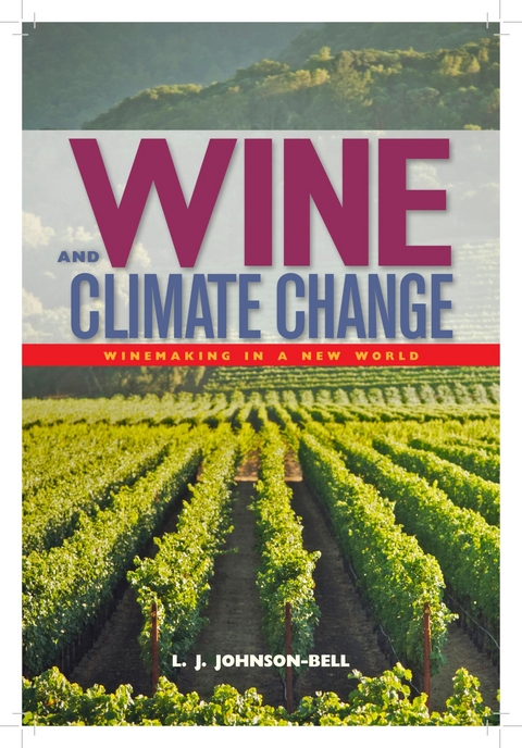 Wine and Climate Change -  L. J. Johnson-Bell