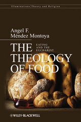 Theology of Food -  Angel F. M ndez-Montoya