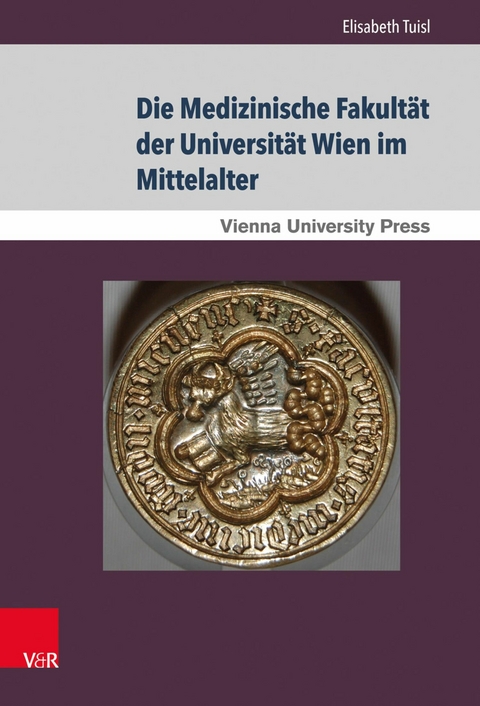 Die Medizinische Fakultät der Universität Wien im Mittelalter -  Elisabeth Tuisl