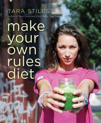 Make Your Own Rules Diet -  Tara Stiles