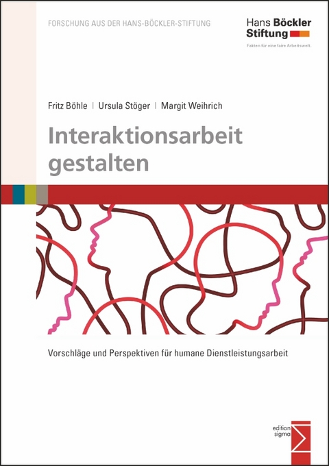 Interaktionsarbeit gestalten - Fritz Böhle, Ursula Stöger, Margit Weihrich