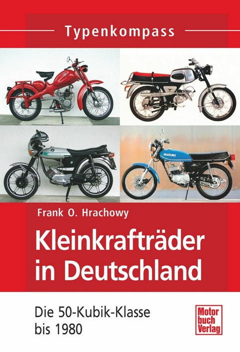 Kleinkrafträder in Deutschland - Frank O. Hrachowy