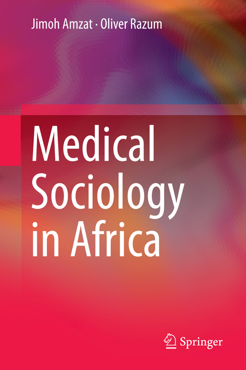 Medical Sociology in Africa - Jimoh Amzat, Oliver Razum