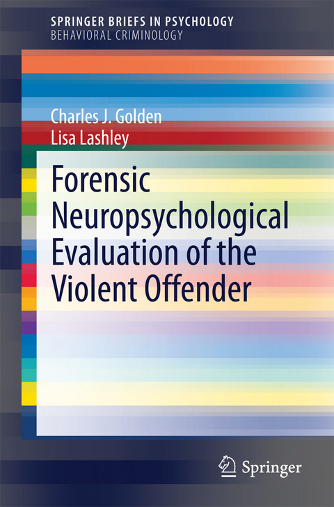 Forensic Neuropsychological Evaluation of the Violent Offender - Charles J. Golden, Lisa Lashley