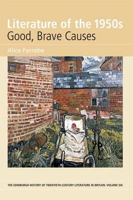 Literature of the 1950s: Good, Brave Causes -  Alice Ferrebe