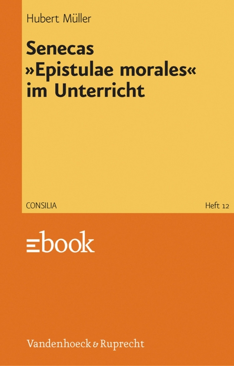Senecas »Epistulae morales« im Unterricht -  Hubert Müller
