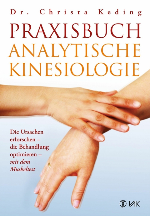 Praxisbuch analytische Kinesiologie -  Dr. med. Christa Keding