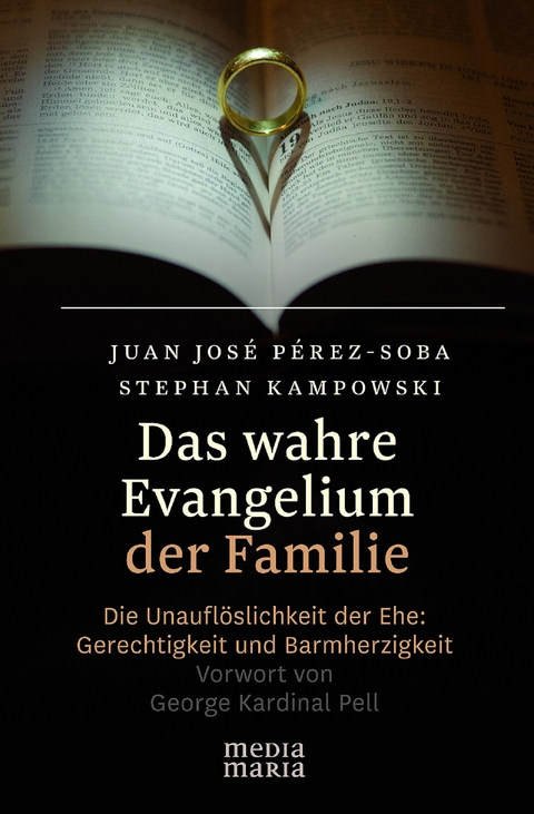 Das wahre Evangelium der Familie - Juan-José Pérez-Soba, Stephan Kampowski