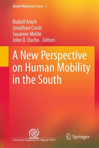 A New Perspective on Human Mobility in the South - Rudolf Anich; Jonathan Crush; Susanne Melde; John O. Oucho