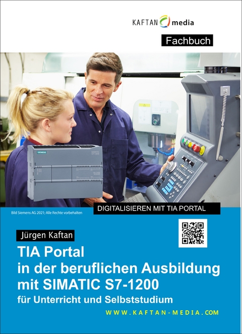 TIA Portal in der beruflichen Ausbildung mit SIMATIC S7-1200 - Jürgen Kaftan