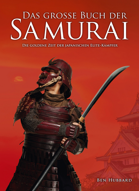 Das große Buch der Samurai - Ben Hubbard