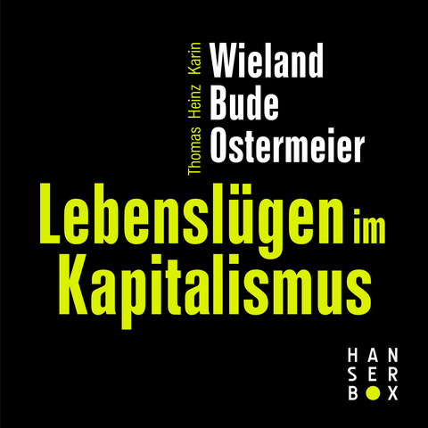 Lebenslügen im Kapitalismus - Karin Wieland, Heinz Bude, Thomas Ostermeier