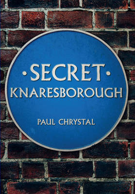 Secret Knaresborough -  Paul Chrystal