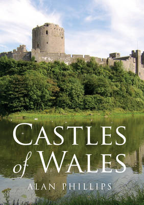 Castles of Wales -  Alan Phillips