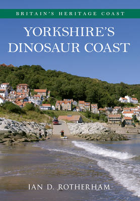 Yorkshire's Dinosaur Coast -  Ian D. Rotherham