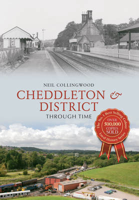 Cheddleton & District Through Time -  Neil Collingwood