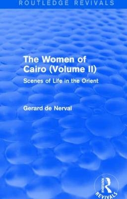 The Women of Cairo: Volume II (Routledge Revivals) -  Gerard De Nerval