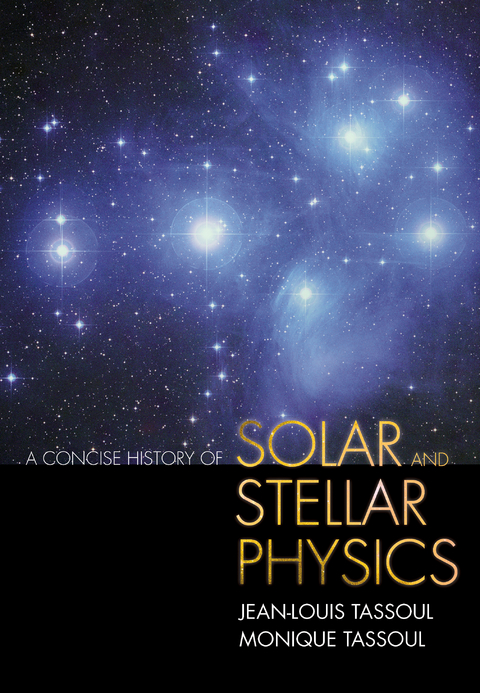 A Concise History of Solar and Stellar Physics - Jean-Louis Tassoul, Monique Tassoul