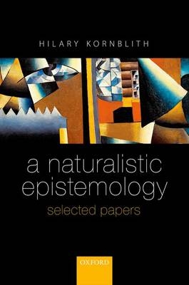 Naturalistic Epistemology -  Hilary Kornblith