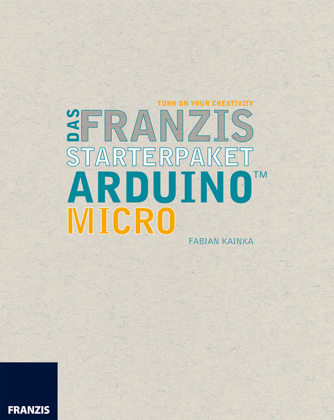 Das Franzis Starterpaket Arduino Micro - Fabian Kainka