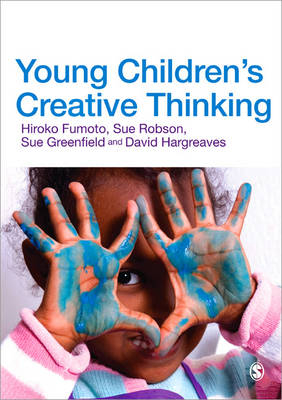 Young Children's Creative Thinking -  Hiroko Fumoto,  Sue Greenfield,  David J Hargreaves,  Sue Robson