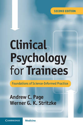 Clinical Psychology for Trainees -  Andrew C. Page,  Werner G. K. Stritzke