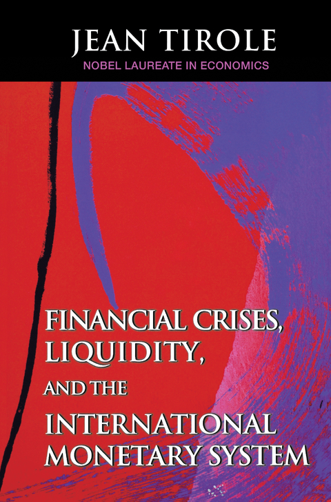 Financial Crises, Liquidity, and the International Monetary System -  Jean Tirole