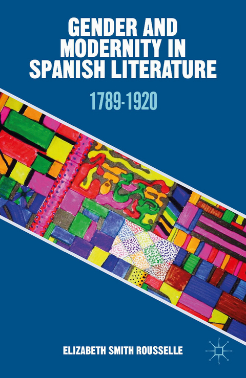 Gender and Modernity in Spanish Literature -  Kenneth A. Loparo