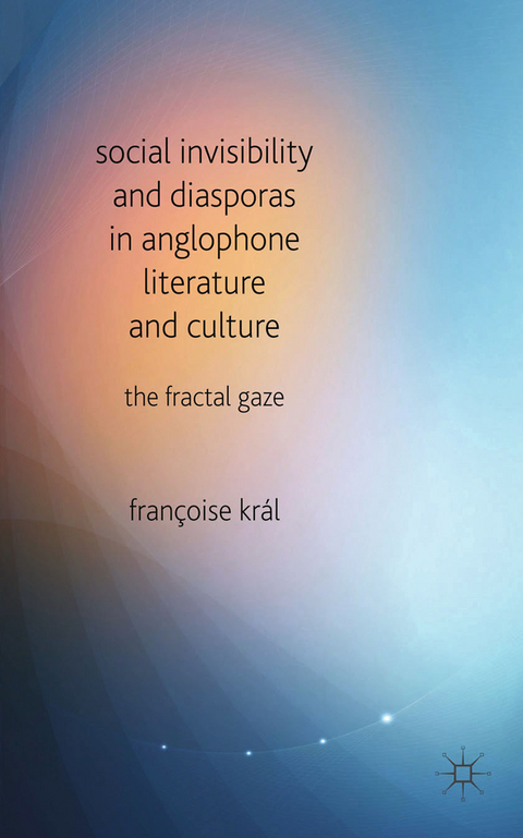 Social Invisibility and Diasporas in Anglophone Literature and Culture -  F. Kral