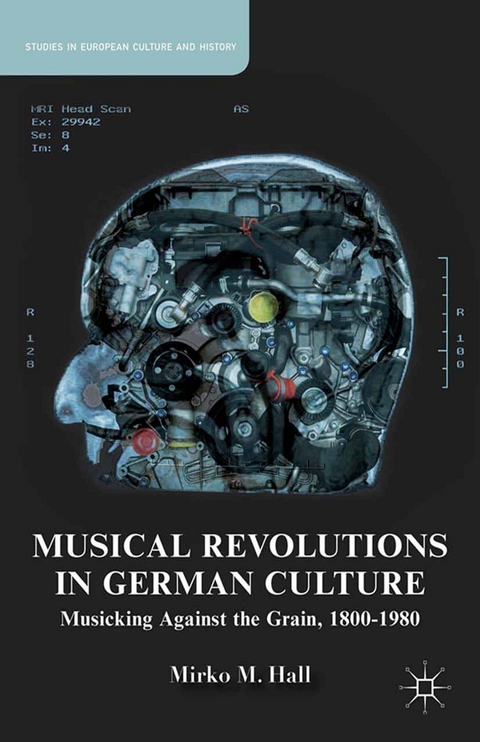 Musical Revolutions in German Culture -  M. Hall