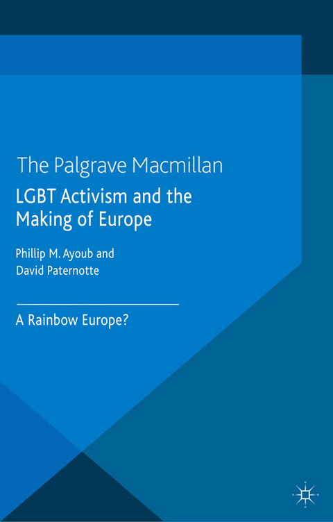 LGBT Activism and the Making of Europe -  Phillip Ayoub,  David Paternotte