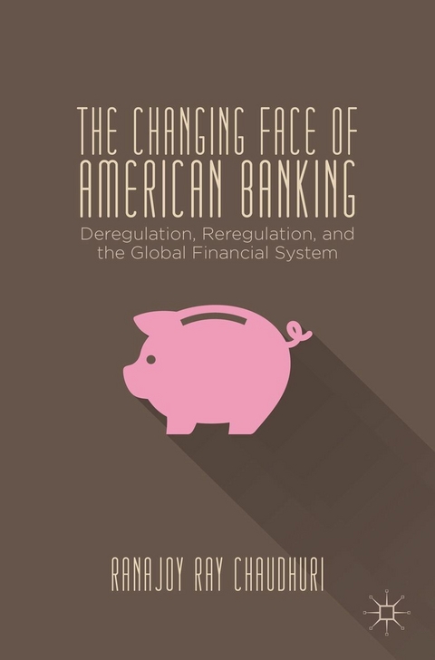Changing Face of American Banking -  Kenneth A. Loparo