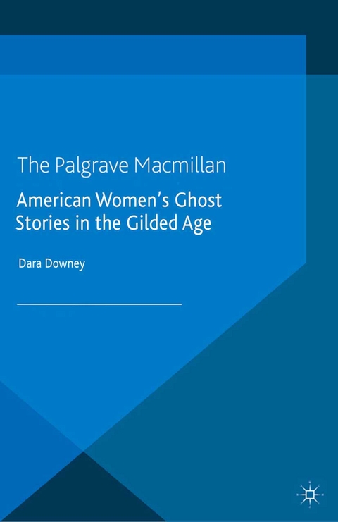 American Women's Ghost Stories in the Gilded Age -  D. Downey