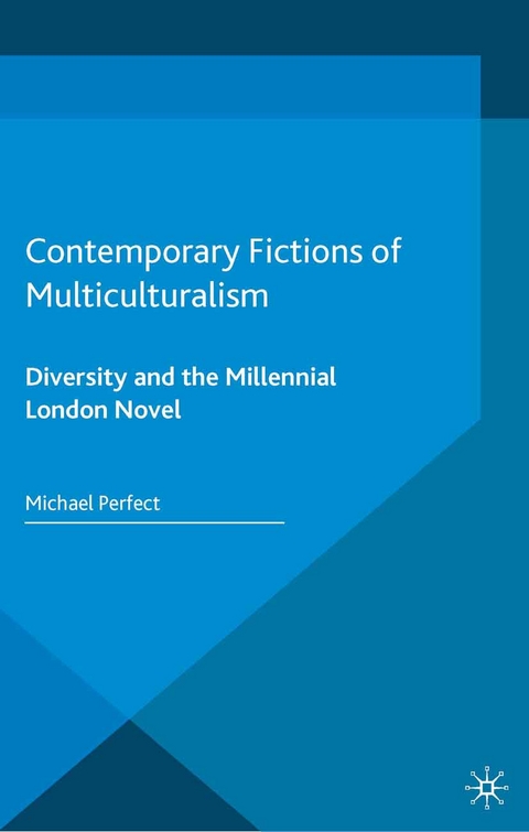 Contemporary Fictions of Multiculturalism -  Michael Perfect